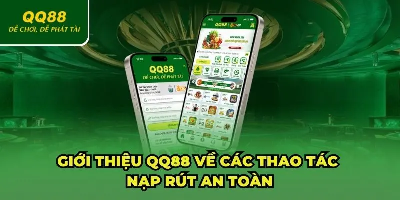 Giới thiệu QQ88 về các thao tác nạp rút an toàn