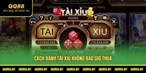 Cách đánh tài xỉu không bao giờ thua
